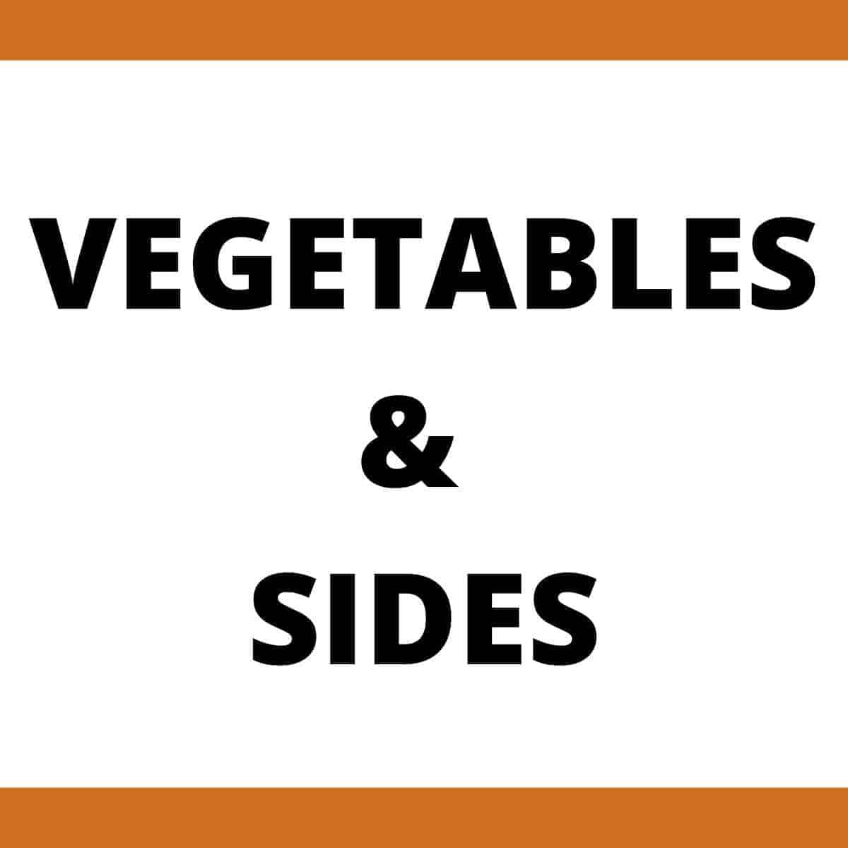 Vegetables and Sides